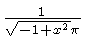 $ {\frac {1}{\sqrt {-1+{x}^{2}}\pi}} $