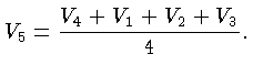 $\displaystyle V_5 = \frac{V_4 + V_1+ V_2 + V_3}{4}.$