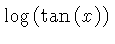 $ \log \left( \tan \left( x \right) \right) $