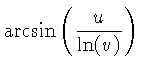 $ \displaystyle \arcsin\left(\frac{u}{\ln(v)}\right)$